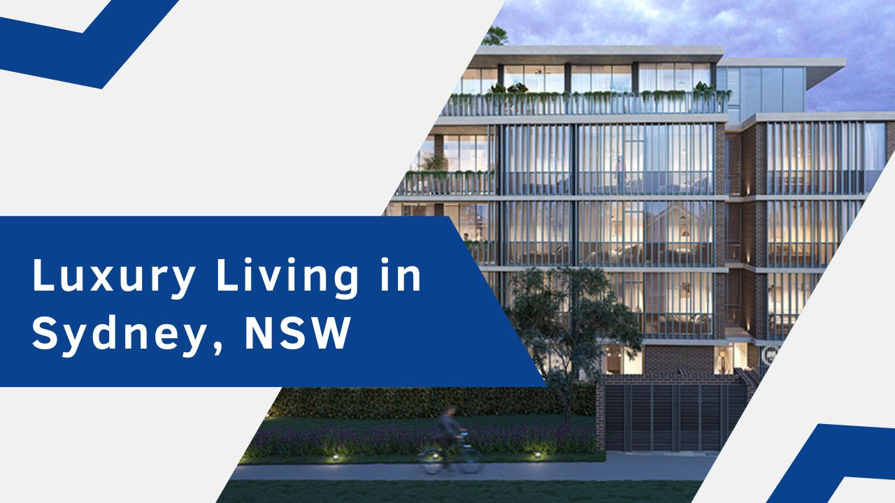 Luxury Living in Sydney, NSW: Exquisite Homes, Prestigious Suburbs, and Unparalleled Lifestyle